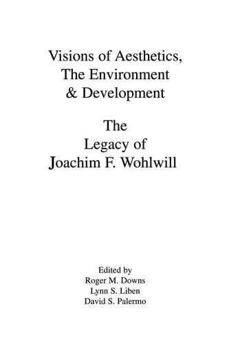 Visions of Aesthetics, the Environment & Development The Legacy of Joachim F. Wohlwill