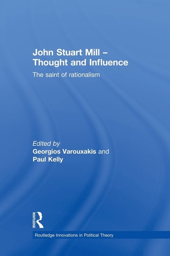 John Stuart Mill - Thought and Influence The Saint of Rationalism