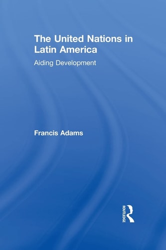 The United Nations in Latin America Aiding Development
