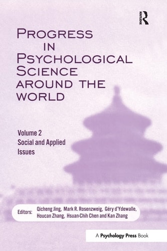 Progress in Psychological Science Around the World. Volume 2: Social and Applied Issues Proceedings of the 28th International Congress of Psychology