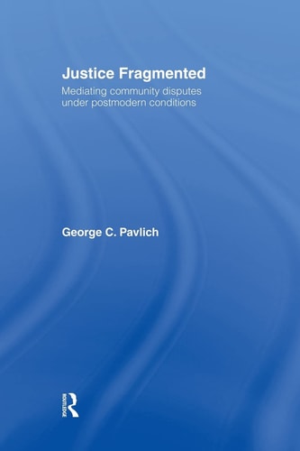 Justice Fragmented Mediating Community Disputes Under Postmodern Conditions