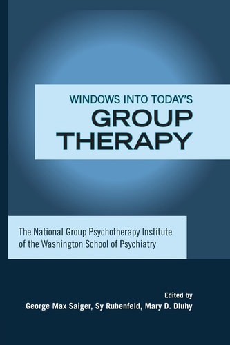 Windows Into Today's Group Therapy The National Group Psychotherapy Institute of the Washington School of Psychiatry