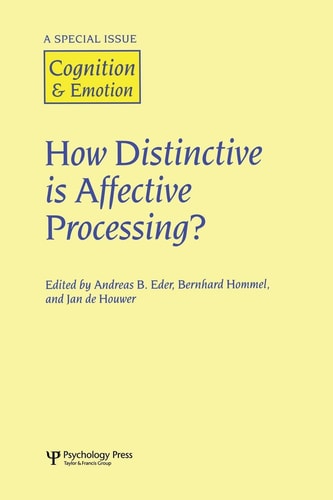 How Distinctive Is Affective Processing? A Special Issue of Cognition and Emotion