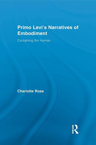 Primo Levi's Narratives of Embodiment Containing the Human