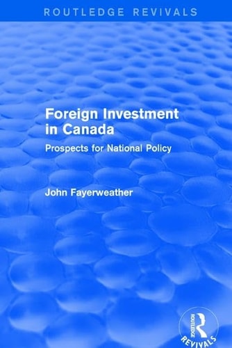 Revival: Foreign Investment in Canada: Prospects for National Policy (1973) Prospects for National Policy