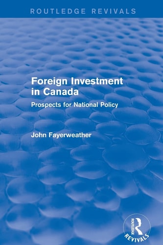 Revival: Foreign Investment in Canada: Prospects for National Policy (1973) Prospects for National Policy