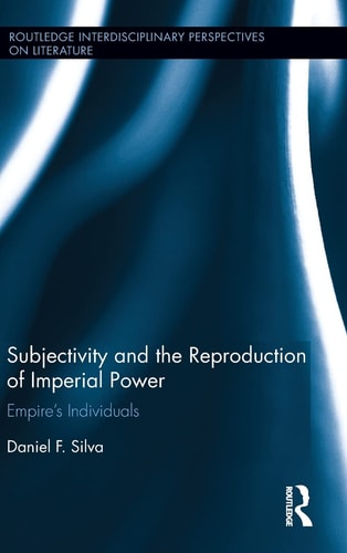Subjectivity and the Reproduction of Imperial Power Empire's Individuals