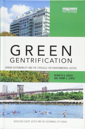 Green Gentrification Urban Sustainability and the Struggle for Environmental Justice