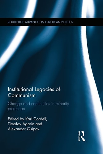 Institutional Legacies of Communism Change and Continuities in Minority Protection