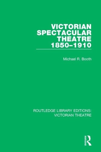 Victorian Spectacular Theatre 1850-1910