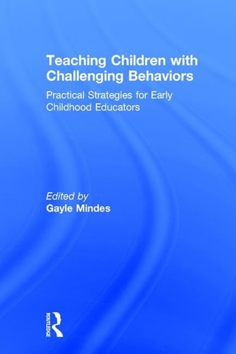 Teaching Children with Challenging Behaviors Practical Strategies for Early Childhood Educators