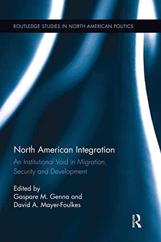 North American Integration An Institutional Void in Migration, Security and Development