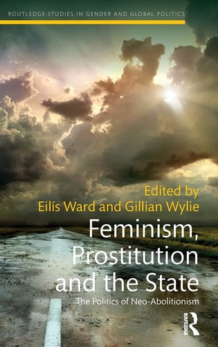 Feminism, Prostitution and the State The Politics of Neo-abolitionism