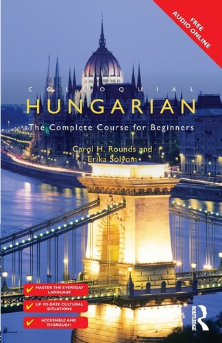 Colloquial Hungarian The Complete Course for Beginners