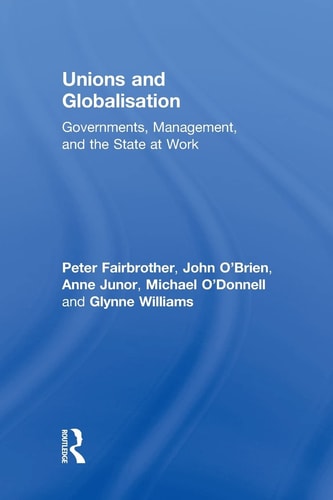 Unions and Globalisation Governments, Management, and the State at Work