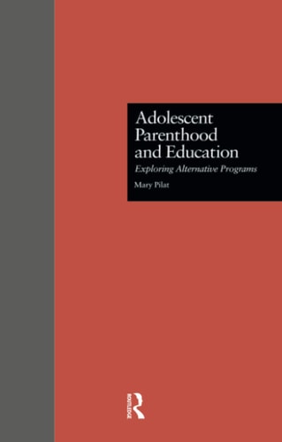 Adolescent Parenthood and Education Exploring Alternative Programs
