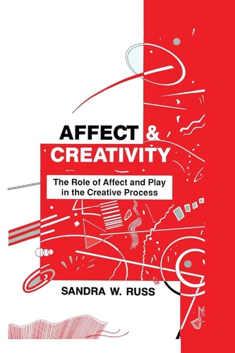 Affect and Creativity The Role of Affect and Play in the Creative Process