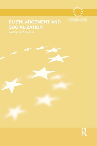 EU Enlargement and Socialization Turkey and Cyprus