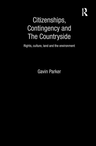Citizenships, Contingency and the Countryside Rights, Culture, Land and the Environment