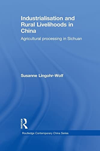 Industrialisation and Rural Livelihoods in China Agricultural Processing in Sichuan