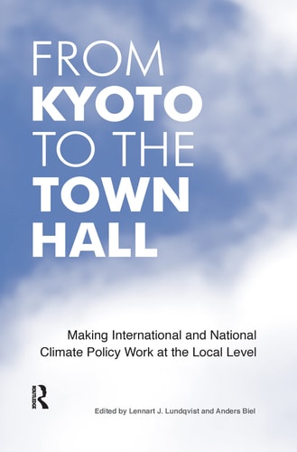 From Kyoto to the Town Hall Making International and National Climate Policy Work at the Local Level