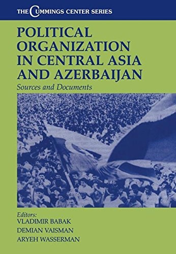 Political Organization in Central Asia and Azerbaijan Sources and Documents