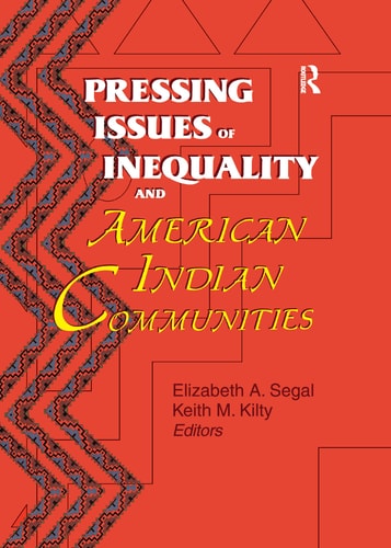 Pressing Issues of Inequality and American Indian Communities Pressing Issues of Inequality and American Indian Communities Has Been Co-Published Simultaneously As Journal of Poverty, Volume 2, Number 4 1998