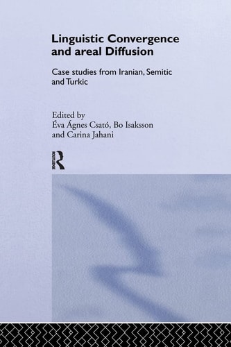 Linguistic Convergence and Areal Diffusion Case Studies from Iranian, Semitic and Turkic
