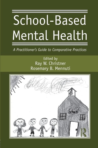 School-Based Mental Health A Practitioner's Guide to Comparative Practices