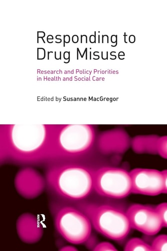 Responding to Drug Misuse Research and Policy Priorities in Health and Social Care
