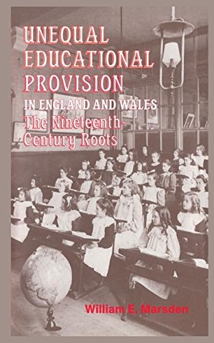 Unequal Educational Provision in England and Wales The Nineteenth-Century Roots