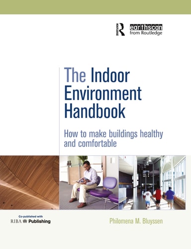 The Indoor Environment Handbook How to Make Buildings Healthy and Comfortable