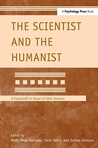 The Scientist and the Humanist A Festschrift in Honor of Elliot Aronson