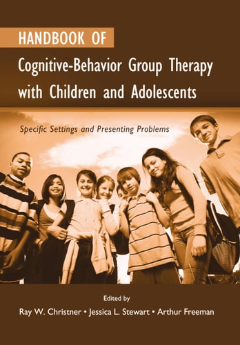 Handbook of Cognitive-Behavior Group Therapy with Children and Adolescents Specific Settings and Presenting Problems
