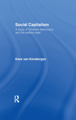Social Capitalism A Study of Christian Democracy and the Welfare State