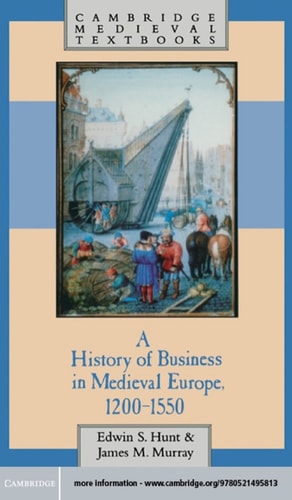 A History of Business in Medieval Europe, 1200–1550