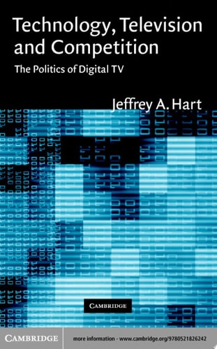 Technology, Television, and Competition The Politics of Digital TV