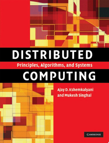 Distributed Computing Principles, Algorithms, and Systems