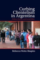 Curbing Clientelism in Argentina Politics, Poverty, and Social Policy