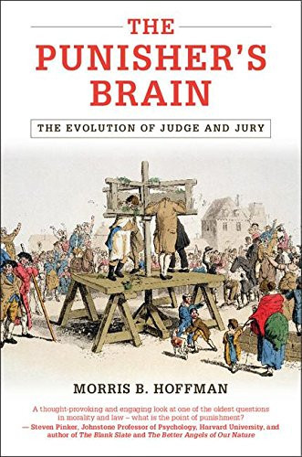The Punisher's Brain: The Evolution of Judge and Jury (Cambridge Studies in Economics, Choice, and Society)