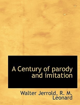 A Century of parody and imitation
