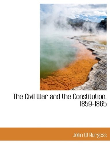 The Civil War and the Constitution, 1859-1865