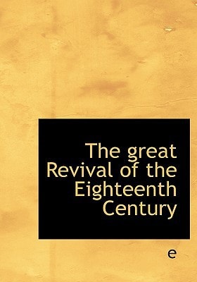 The Great Revival of the Eighteenth Century