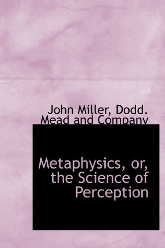 Metaphysics, or, the Science of Perception