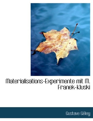 Materialisations-Experimente Mit M. Franek-Kluski (German Edition)