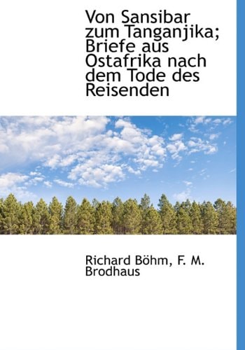 Von Sansibar Zum Tanganjika; Briefe Aus Ostafrika Nach Dem Tode Des Reisenden (German Edition)