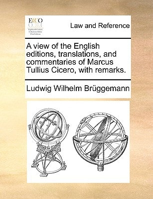 A view of the English editions, translations, and commentaries of Marcus Tullius Cicero, with remarks.