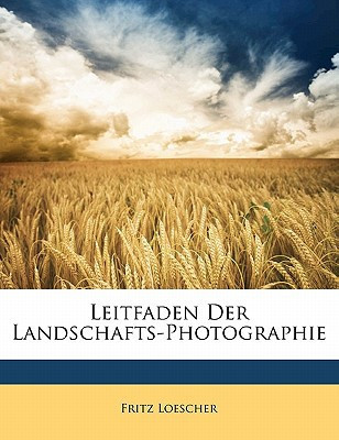 Leitfaden Der Landschafts-Photographie (German Edition)