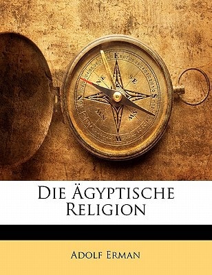 Die Ägyptische Religion (German Edition)