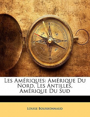Les Amériques: Amérique Du Nord, Les Antilles, Amérique Du Sud (French Edition)